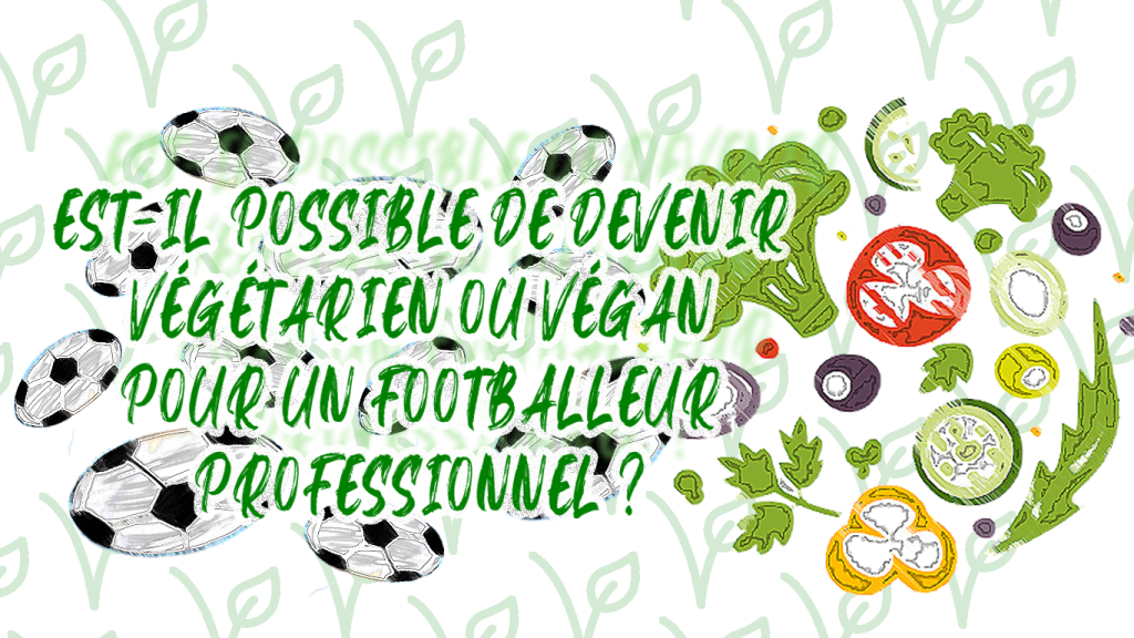 Est-il possible de devenir végétarien ou végan pour un footballeur professionnel ?