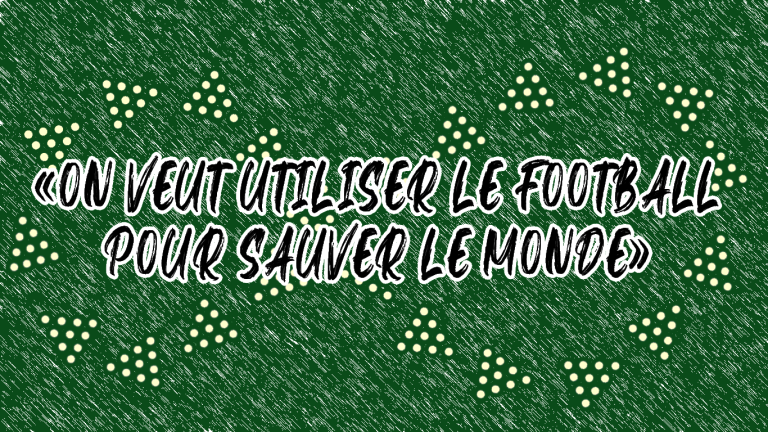 Weplaygreen : "on veut utiliser le football pour sauver le monde"